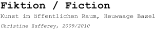 Fiktion/Fiction, Kunst im ffentlichen Raum, Heuwaage Basel, Christine Zufferey 2009/2010